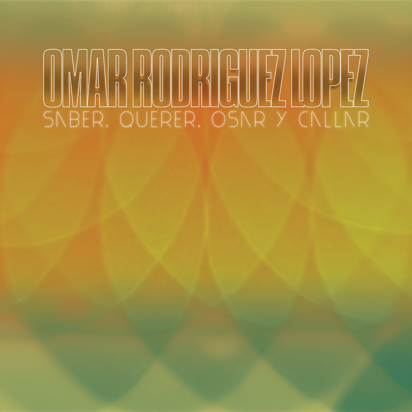 Omar Rodríguez-López - Saber, Querer, Osar Y Callar - LP
